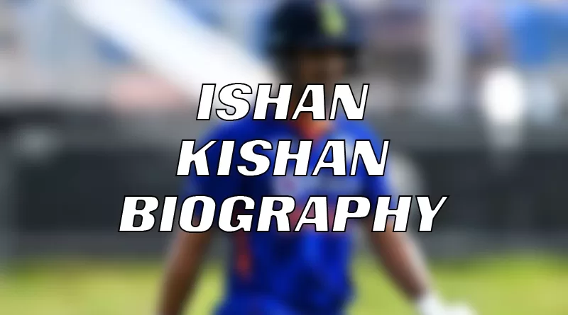 Ishan Kishan Biography in Hindi, पढिए ईशान किशन के जीवन के बारे मे, Is There Ishan Kishan Girlfriend or Wife?