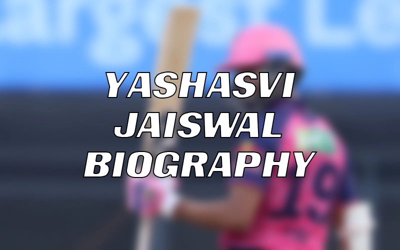 Yashasvi Jaiswal Biography (In Hindi). All About Yashasvi Jaiswal Like Family, Gf, Wife, Net Worth, House, Age, Ipl, Stats.